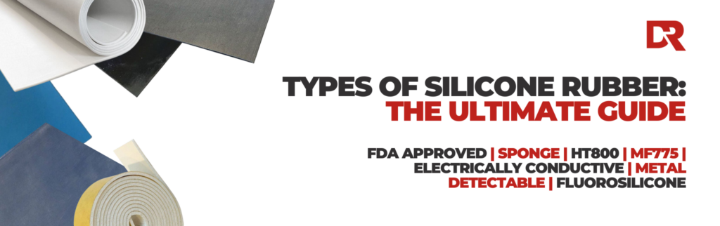 Types of Silicone Rubber: The Ultimate Guide