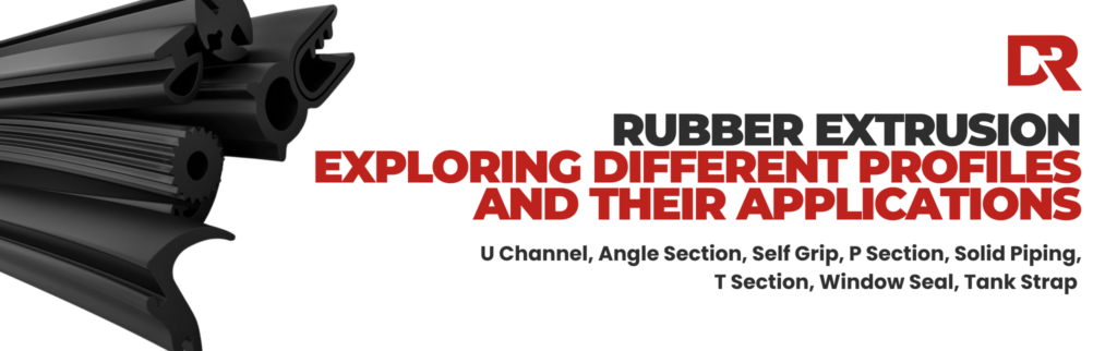 Rubber Extrusion Exploring Different Profiles and their Applications